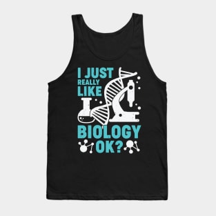 I Just Really Like Biology OK Biologist Gift Tank Top